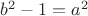 $b^2-1=a^2$