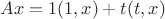 $Ax=1(1,x)+t(t,x)$