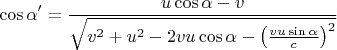 $$\cos\alpha'=\frac {u\cos\alpha-v} {\sqrt{v^2+u^2-2vu\cos \alpha -\left(\tfrac{vu\sin \alpha }c\right)^2}}$$