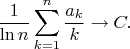 $$
\frac{1}{\ln n} \sum_{k=1}^n  \frac{a_k}{k} \to  C.
$$
