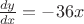 $\frac{dy}{dx}=-36x$