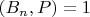 $(B_n, P)=1$