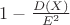 $1 - \frac{ D(X)}{E^2} $ $1 - \frac{ D(X)}{E^2} $