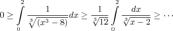 $$ 
0\ge \int\limits_0^{2} \frac 1 {\sqrt[3] {(x^3-8)}} dx\ge \frac{1}{\sqrt[3]{12}} \int\limits_0^{2}\frac{dx}{\sqrt[3]{x-2}}\ge\cdots
$$
