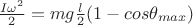 $\frac{I \omega^2}{2} = mg \frac l 2 (1 - cos \theta_{max})$