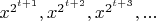 $x^{2^{t+1}}, x^{2^{t+2}},x^{2^{t+3}},...$