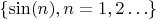 $\{\sin(n),n = 1,2\ldots\}$