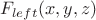 $F_{left} (x,y,z)$