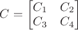 $C=\begin{bmatrix} C_1&C_2\\C_3&C_4\end{bmatrix}$ $C=\begin{bmatrix} C_1&C_2\\C_3&C_4\end{bmatrix}$