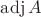 \operatorname{adj}A
