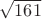 $\sqrt {161}$