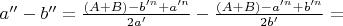 $a'' - b'' = \frac{(A+B) - b'^n + a'^n}{2a'} - \frac{(A+B) - a'^n + b'^n}{2b'} =$
