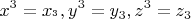 \[
x^3  = x_{^3 } ,y^3  = y_3 ,z^3  = z_3 
\]