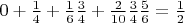 $0+\frac{1}{4}+\frac{1}{6}\frac{3}{4}+\frac{2}{10}\frac{3}{4}\frac{5}{6}=\frac{1}{2}$