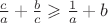 $\frac c a + \frac b c \geqslant \frac 1 a + b$