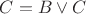 $C = B \vee C$