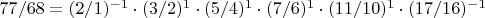 $77/68 = (2/1)^{-1}\cdot(3/2)^{1}\cdot(5/4)^{1}\cdot(7/6)^{1}\cdot(11/10)^{1}\cdot(17/16)^{-1}$
