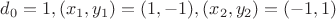 $d_0=1, (x_1,y_1)=(1,-1), (x_2,y_2)=(-1,1)$