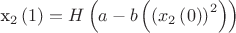 x_{{2}} \left( 1 \right) =H \left( a-b \left(  \left( x_{{2}} \left( 0 \right)  \right) ^{2} \right) \right)