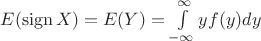 $E(\operatorname{sign} X)=E(Y)=\int\limits_{-\infty}^{\infty}yf(y)dy$