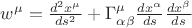 $w^{\mu} = \frac{d^2 x^{\mu}}{d s^2} + \Gamma^{\mu}_{\alpha \beta} \frac{dx^{\alpha}}{ds} \frac{dx^{\beta}}{ds}$