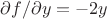 $\partial f/\partial y=-2y$