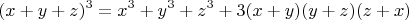 $$(x+y+z)^3= x^3+y^3+z^3+3(x+y)(y+z)(z+x)$$
