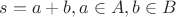 $s=a+b, a \in A, b \in B$