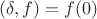 $(\delta,f)=f(0)$