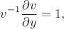 $$v^{-1}\frac {\partial v} {\partial y} = 1,$$