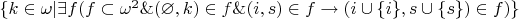 $\{k\in\omega | \exists f (f\subset\omega^2 \& (\varnothing, k)\in f \& (i, s)\in f \to (i\cup\{i\}, s\cup\{s\})\in f)\}$