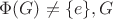 $\Phi (G) \neq \{ e\}, G$