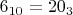 ${6_{10}={20_3}}$