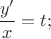 \dfrac{y'}{x}={t};