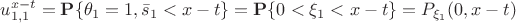 $u_{1,1}^{x-t}=\mathbf P\{\theta_1=1, \bar s_1<x-t\}=\mathbf P\{0<\xi_1<x-t\}=P_{\xi_1}(0, x-t)$