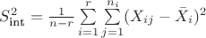 $S_{\text{int}}^2 = \frac 1 {n-r} \sum\limits_{i=1}^r \sum\limits_{j=1}^{n_i} (X_{ij} - \bar X_i)^2$