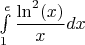 $\int\limits_{1}^{e}\dfrac{\ln^2(x)}{x}dx$