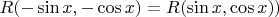 $R(-\sin{x}, -\cos{x}) = R(\sin{x}, \cos{x}))$