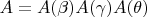 $A=A(\beta)A(\gamma)A(\theta)$