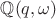 $\mathbb Q(q,\omega)$ $\mathbb Q(q,\omega)$