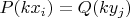 $P(kx_i)=Q(ky_j)$