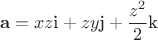 \[\mathbf{a} = xz\text{i} + zy\text{j} + \frac{z^2}{2}\text{k}\[