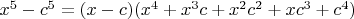 $x^5-c^5=(x-c)(x^4+x^3c+x^2c^2+xc^3+c^4)$