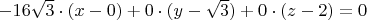 $-16 \sqrt{3} \cdot (x-0) + 0 \cdot (y-\sqrt{3}) + 0 \cdot (z-2)=0$