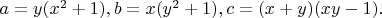$a=y(x^2+1),b=x(y^2+1),c=(x+y)(xy-1).$