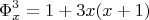 $$ \Phi_x^3 = 1+3x(x+1)   $$