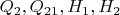 $Q_{2}, Q_{21}, H_{1}, H_{2}$
