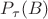 $P_\tau(B)$