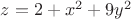 $z=2+x^2+9y^2$