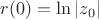 $r(0)=\ln\left\lvert z_0\right\rvert$